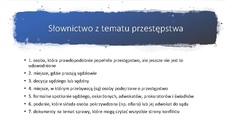 Słownictwo z tematu przestępstwa • 1. osoba, która prawdopodobnie popełniła przestępstwo, ale jeszcze nie