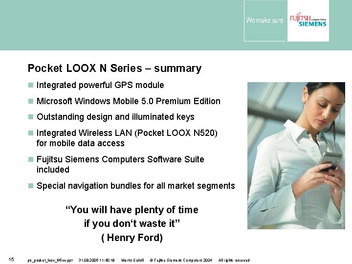 Pocket LOOX N Series – summary Integrated powerful GPS module Microsoft Windows Mobile 5.
