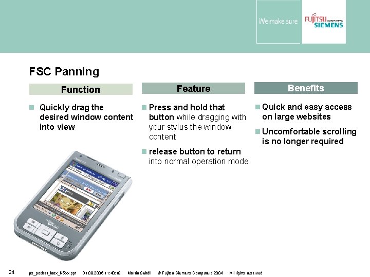FSC Panning Benefits Feature Function Quick and easy access Press and hold that Quickly