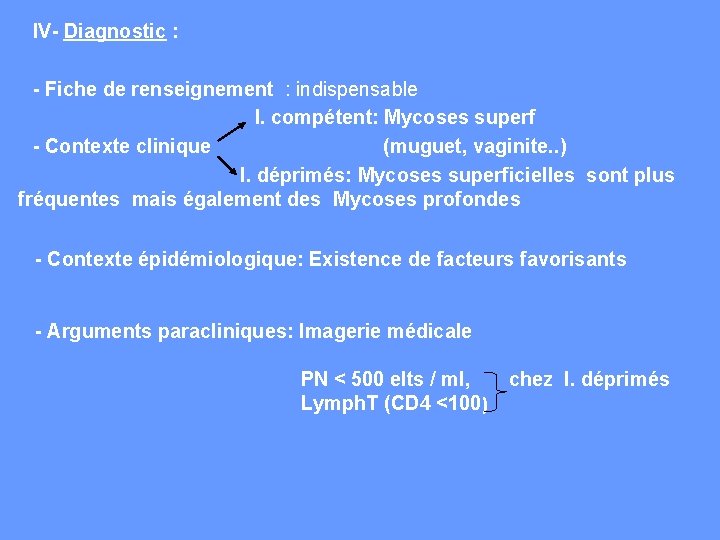 IV- Diagnostic : - Fiche de renseignement : indispensable I. compétent: Mycoses superf -