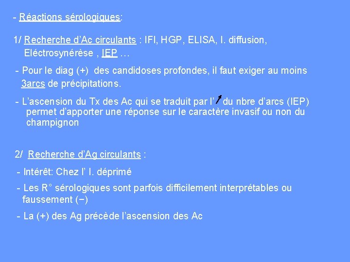 - Réactions sérologiques: 1/ Recherche d’Ac circulants : IFI, HGP, ELISA, I. diffusion, Eléctrosynérèse