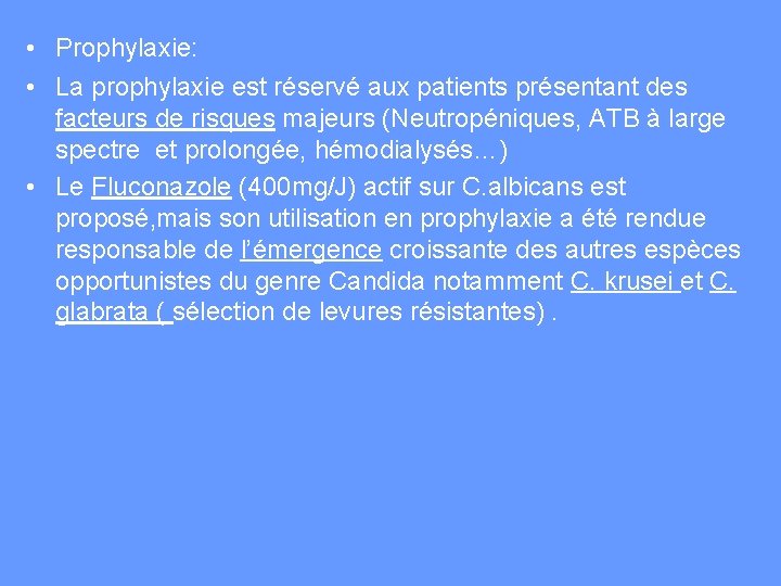  • Prophylaxie: • La prophylaxie est réservé aux patients présentant des facteurs de