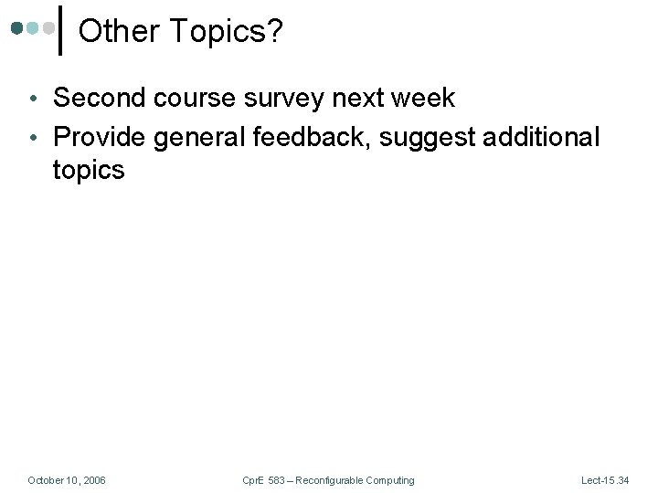 Other Topics? • Second course survey next week • Provide general feedback, suggest additional