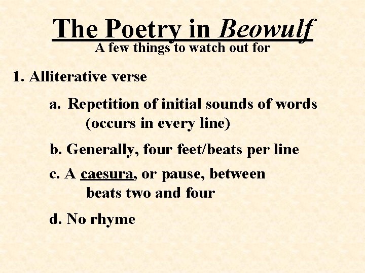 The Poetry in Beowulf A few things to watch out for 1. Alliterative verse