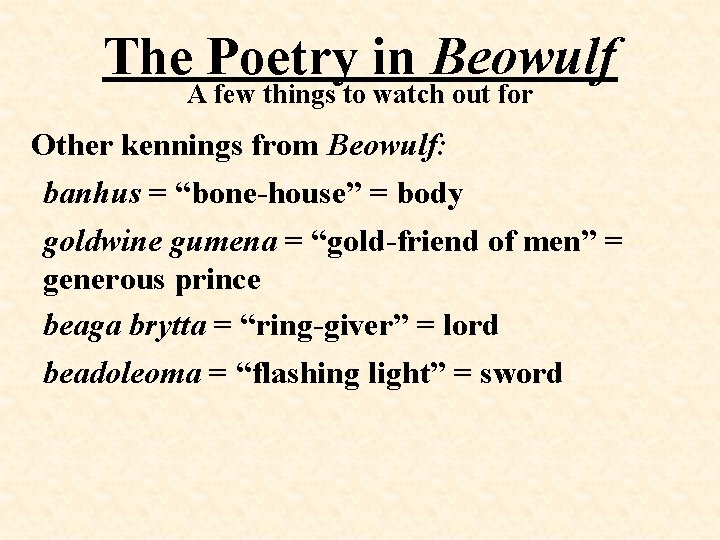 The Poetry in Beowulf A few things to watch out for Other kennings from