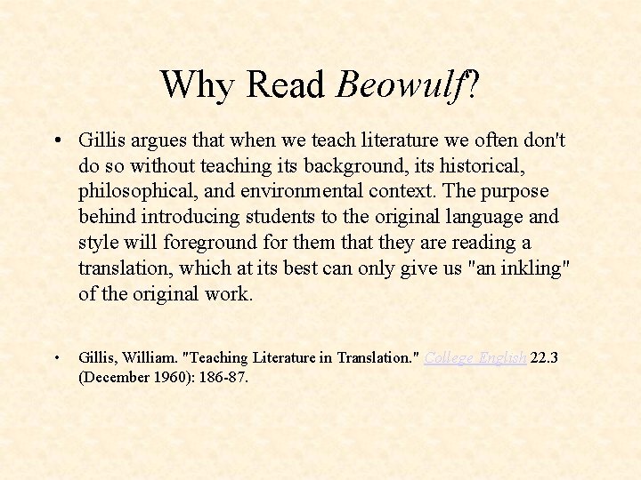 Why Read Beowulf? • Gillis argues that when we teach literature we often don't
