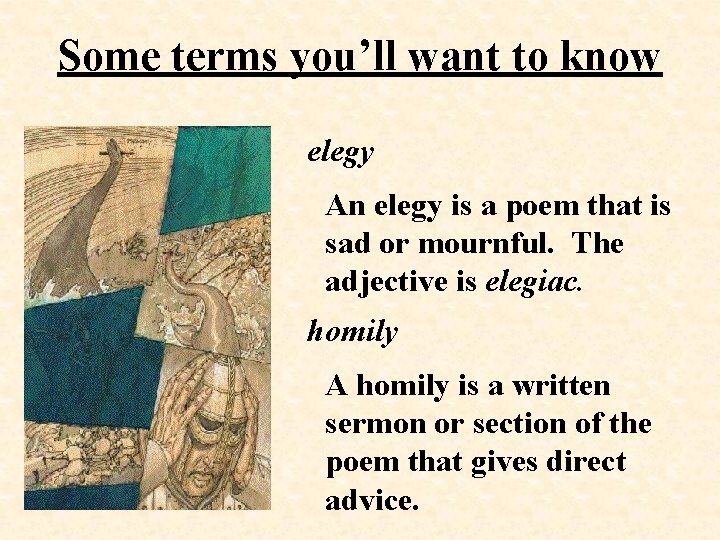 Some terms you’ll want to know elegy An elegy is a poem that is