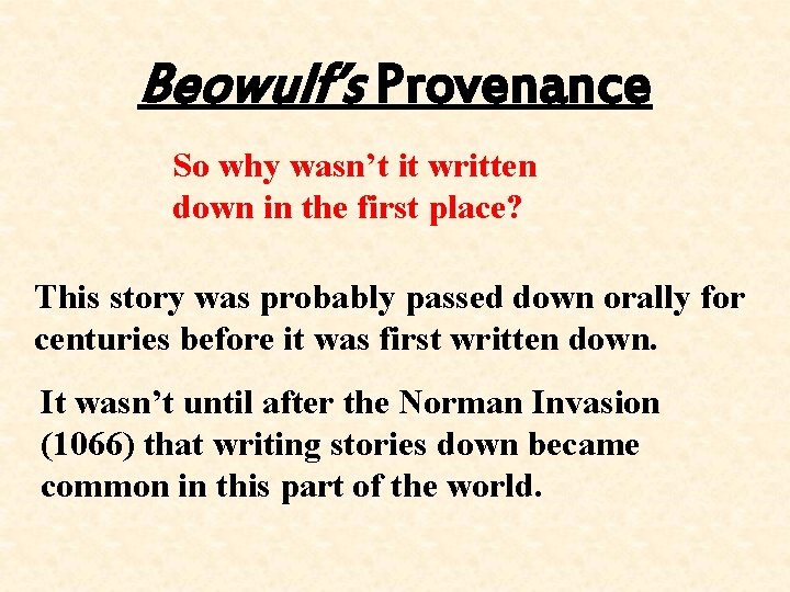 Beowulf’s Provenance So why wasn’t it written down in the first place? This story