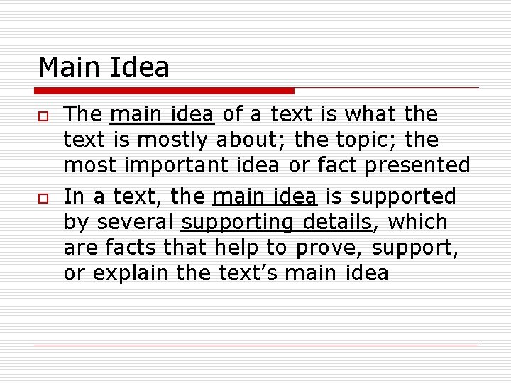 Main Idea o o The main idea of a text is what the text