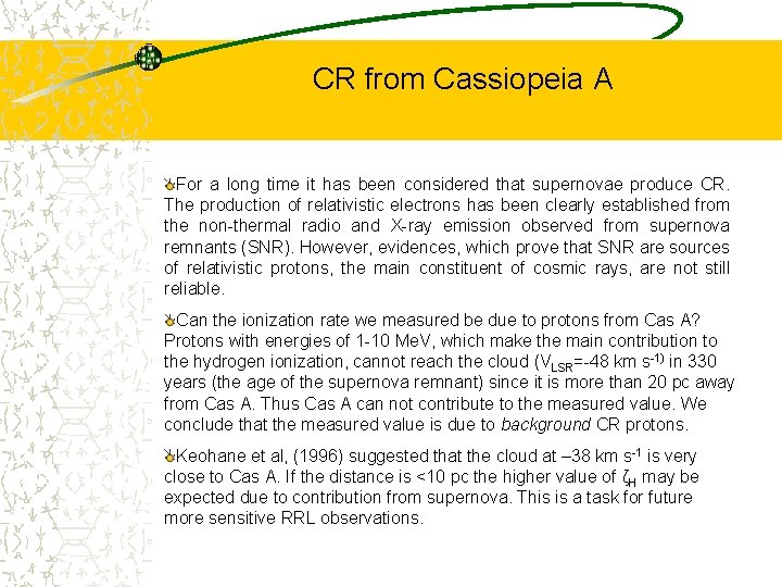 CR from Cassiopeia A For a long time it has been considered that supernovae