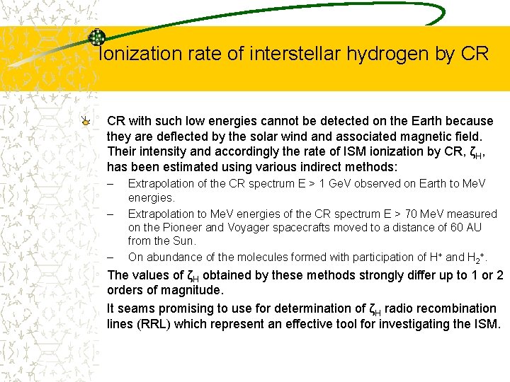 Ionization rate of interstellar hydrogen by CR CR with such low energies cannot be