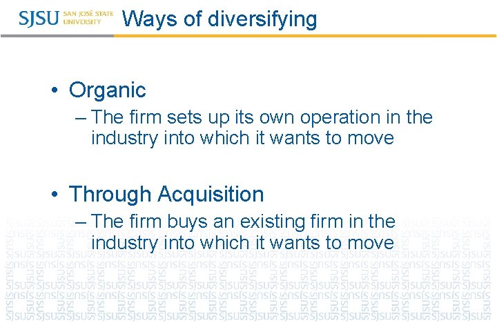 Ways of diversifying • Organic – The firm sets up its own operation in