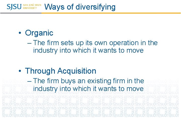 Ways of diversifying • Organic – The firm sets up its own operation in