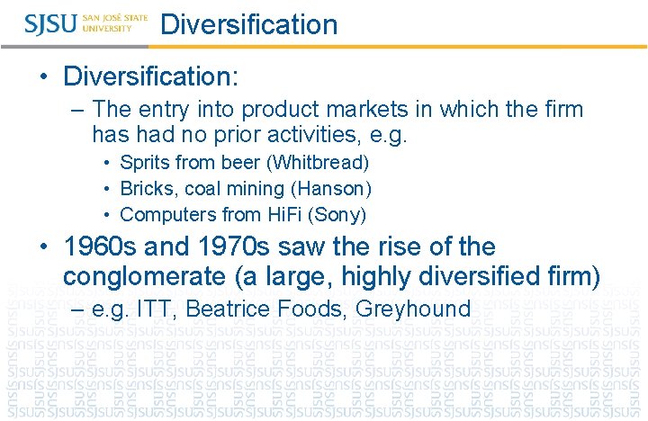 Diversification • Diversification: – The entry into product markets in which the firm has