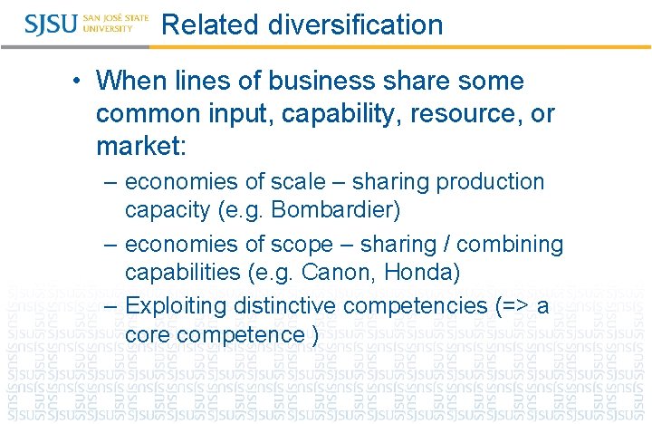 Related diversification • When lines of business share some common input, capability, resource, or