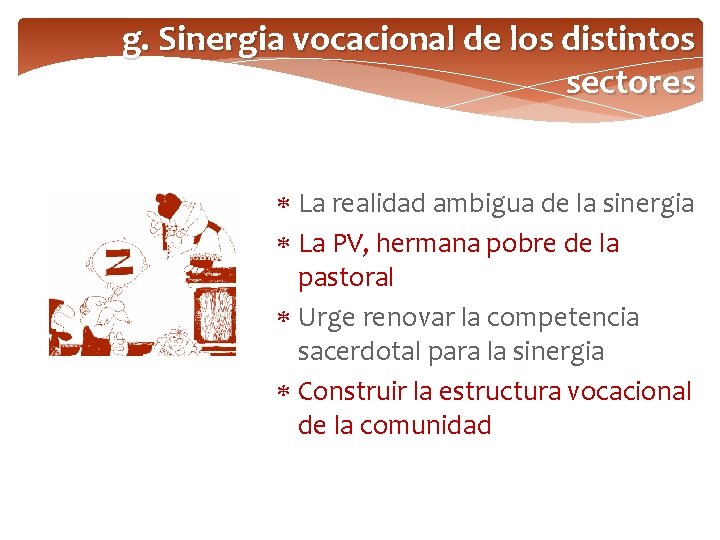 g. Sinergia vocacional de los distintos sectores La realidad ambigua de la sinergia La