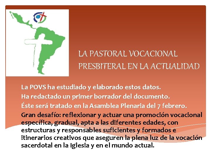 LA PASTORAL VOCACIONAL PRESBITERAL EN LA ACTUALIDAD La POVS ha estudiado y elaborado estos