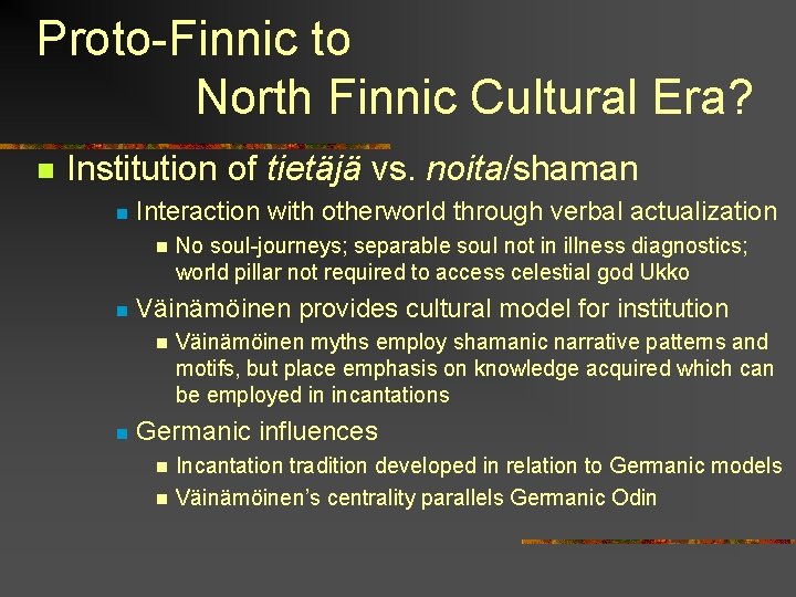 Proto-Finnic to North Finnic Cultural Era? n Institution of tietäjä vs. noita/shaman n Interaction