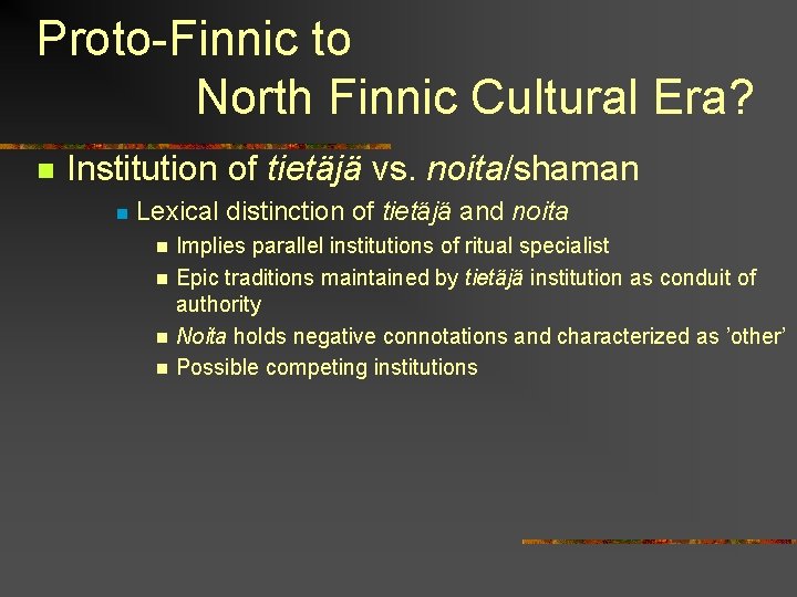 Proto-Finnic to North Finnic Cultural Era? n Institution of tietäjä vs. noita/shaman n Lexical