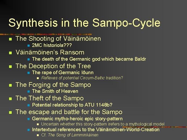 Synthesis in the Sampo-Cycle n The Shooting of Väinämöinen n n Väinämöinen’s Ransom n