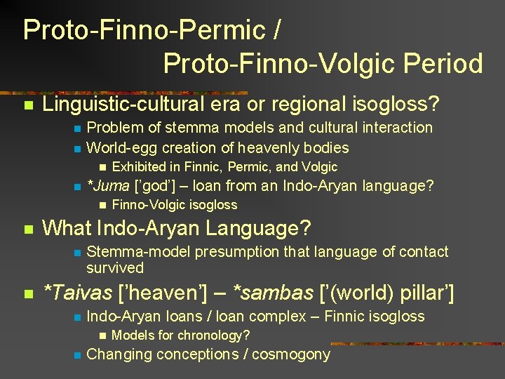 Proto-Finno-Permic / Proto-Finno-Volgic Period n Linguistic-cultural era or regional isogloss? n n Problem of