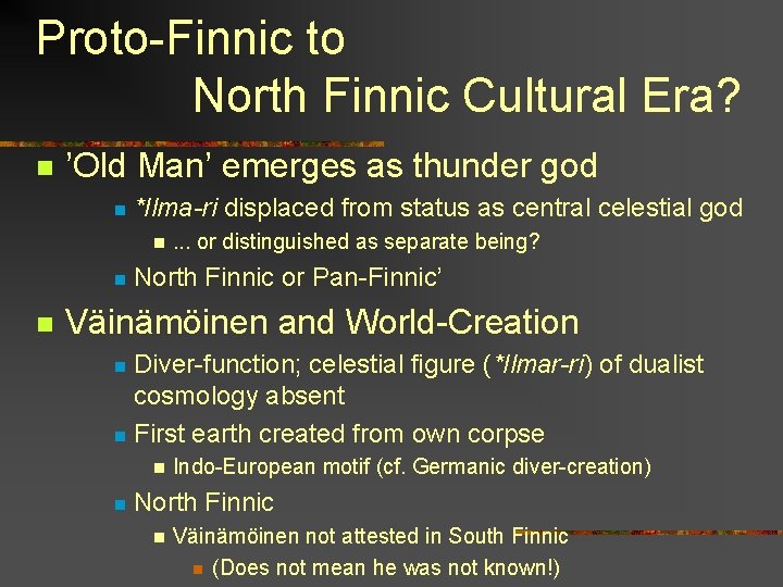 Proto-Finnic to North Finnic Cultural Era? n ’Old Man’ emerges as thunder god n