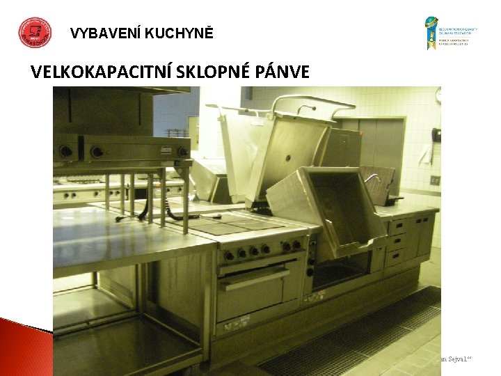 VYBAVENÍ KUCHYNĚ VELKOKAPACITNÍ SKLOPNÉ PÁNVE „Autorem materiálu a všech jeho částí, není-li uvedeno jinak,