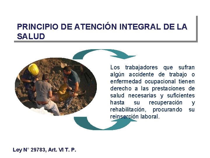 PRINCIPIO DE ATENCIÓN INTEGRAL DE LA SALUD Los trabajadores que sufran algún accidente de