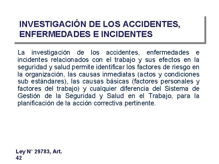 INVESTIGACIÓN DE LOS ACCIDENTES, ENFERMEDADES E INCIDENTES La investigación de los accidentes, enfermedades e