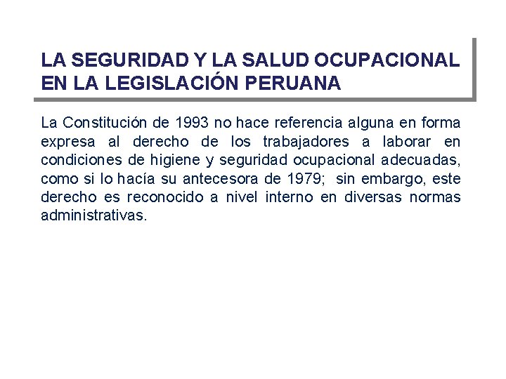 LA SEGURIDAD Y LA SALUD OCUPACIONAL EN LA LEGISLACIÓN PERUANA La Constitución de 1993