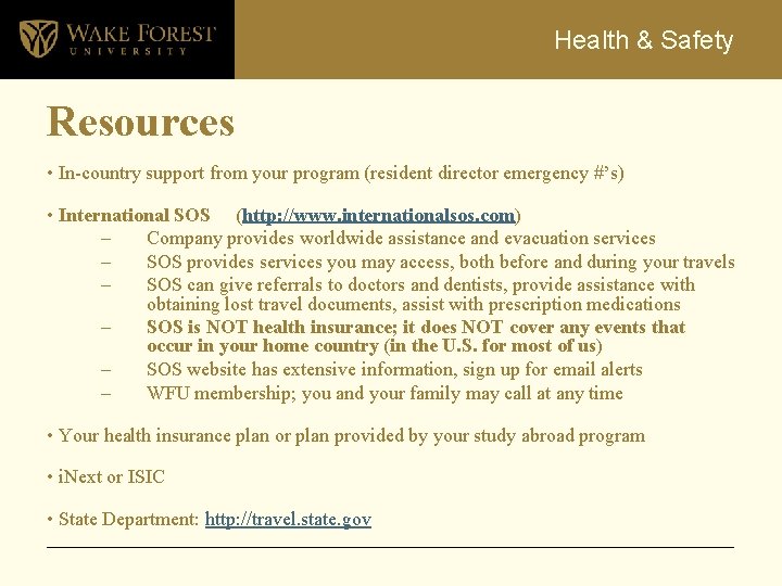 Health & Safety Resources • In-country support from your program (resident director emergency #’s)