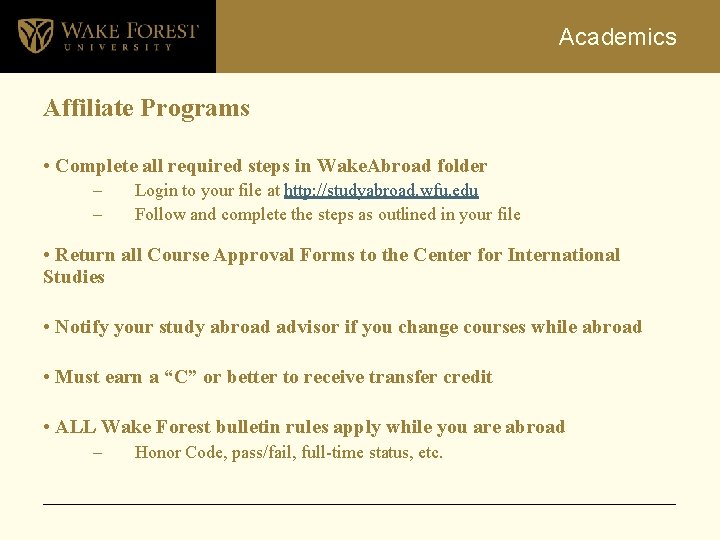 Academics Affiliate Programs • Complete all required steps in Wake. Abroad folder – –