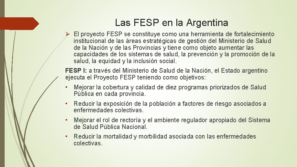 Las FESP en la Argentina Ø El proyecto FESP se constituye como una herramienta
