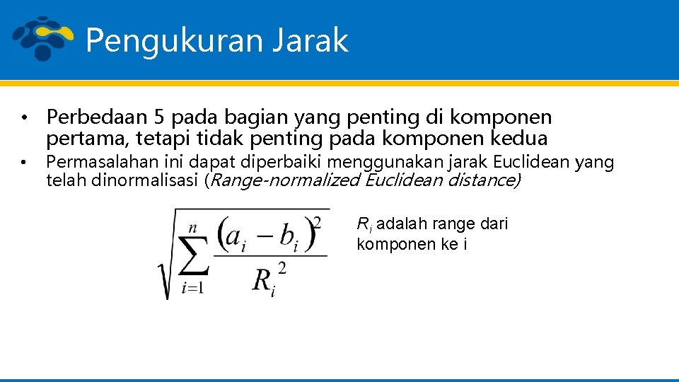 Pengukuran Jarak • Perbedaan 5 pada bagian yang penting di komponen pertama, tetapi tidak