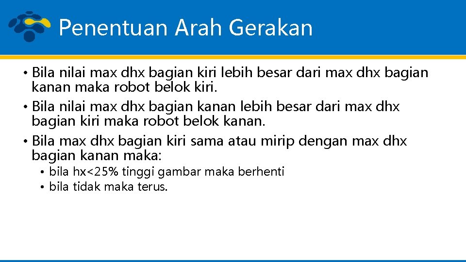 Penentuan Arah Gerakan • Bila nilai max dhx bagian kiri lebih besar dari max