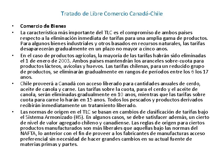 Tratado de Libre Comercio Canadá-Chile • • • Comercio de Bienes La característica más