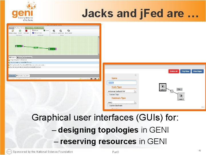Jacks and j. Fed are … Graphical user interfaces (GUIs) for: – designing topologies