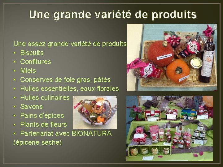 Une grande variété de produits Une assez grande variété de produits : • Biscuits