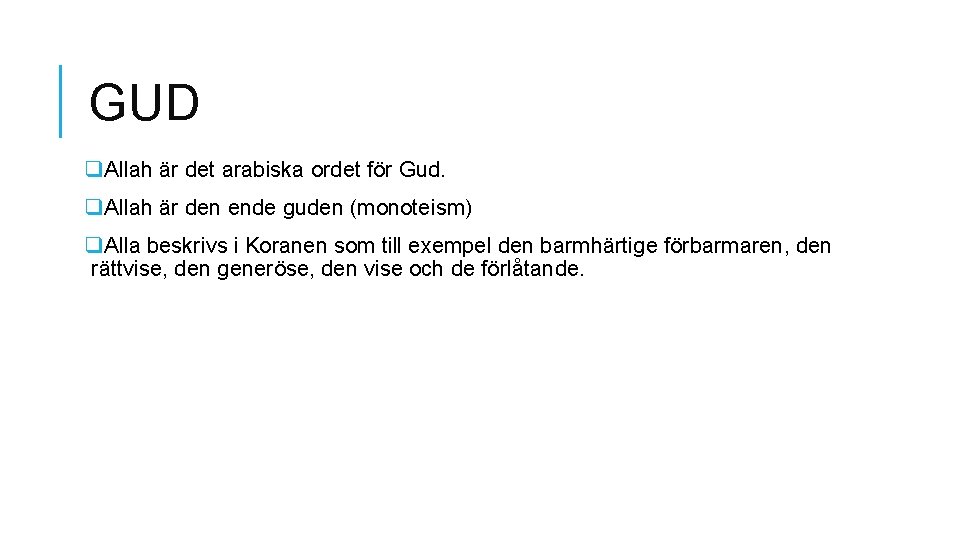 GUD q. Allah är det arabiska ordet för Gud. q. Allah är den ende