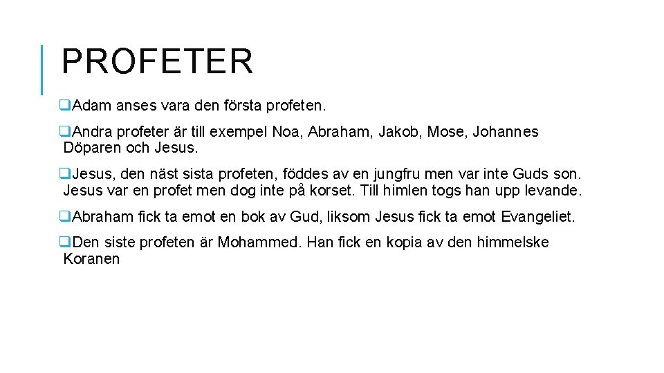 PROFETER q. Adam anses vara den första profeten. q. Andra profeter är till exempel