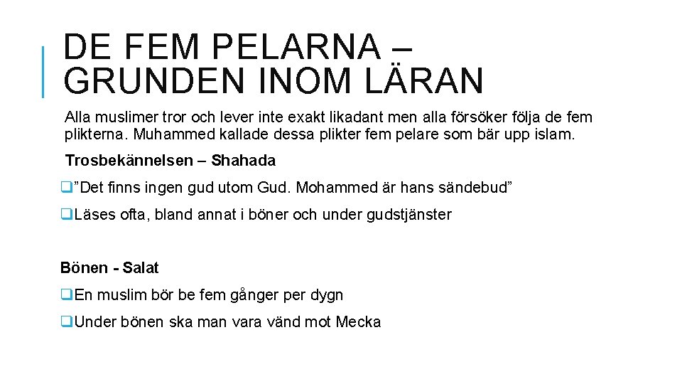 DE FEM PELARNA – GRUNDEN INOM LÄRAN Alla muslimer tror och lever inte exakt