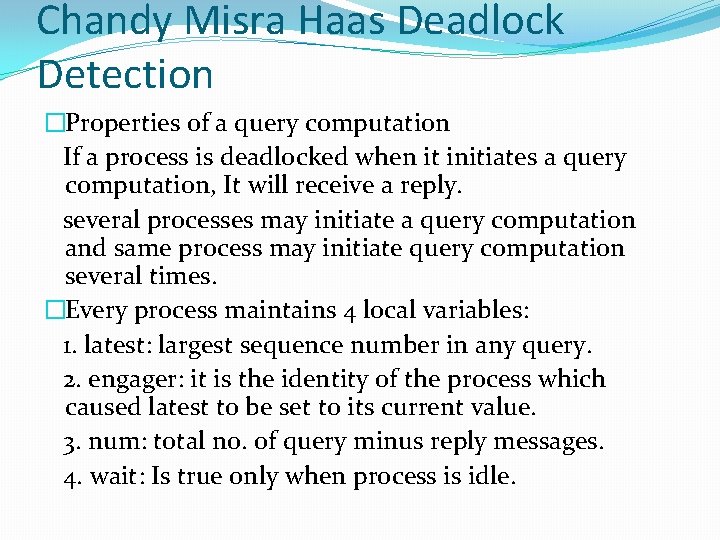 Chandy Misra Haas Deadlock Detection �Properties of a query computation If a process is