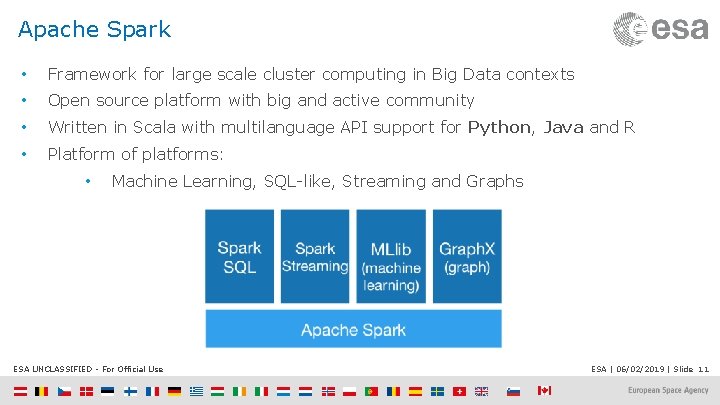 Apache Spark • Framework for large scale cluster computing in Big Data contexts •