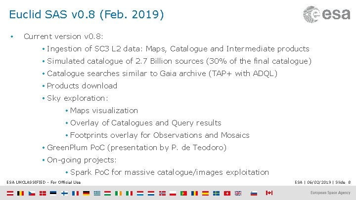 Euclid SAS v 0. 8 (Feb. 2019) • Current version v 0. 8: •