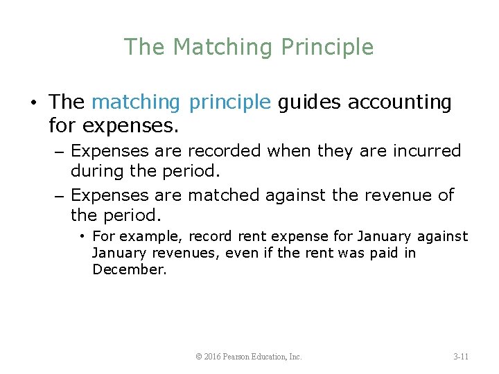 The Matching Principle • The matching principle guides accounting for expenses. – Expenses are