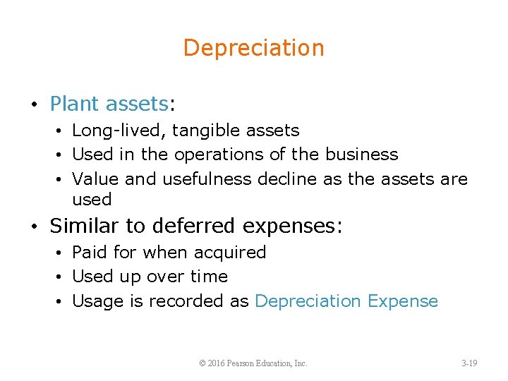 Depreciation • Plant assets: • Long-lived, tangible assets • Used in the operations of