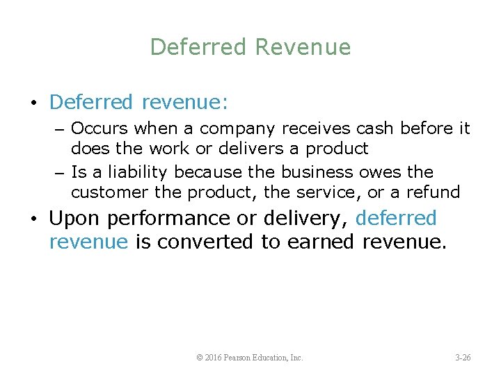Deferred Revenue • Deferred revenue: – Occurs when a company receives cash before it