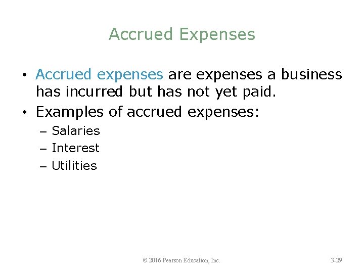 Accrued Expenses • Accrued expenses are expenses a business has incurred but has not