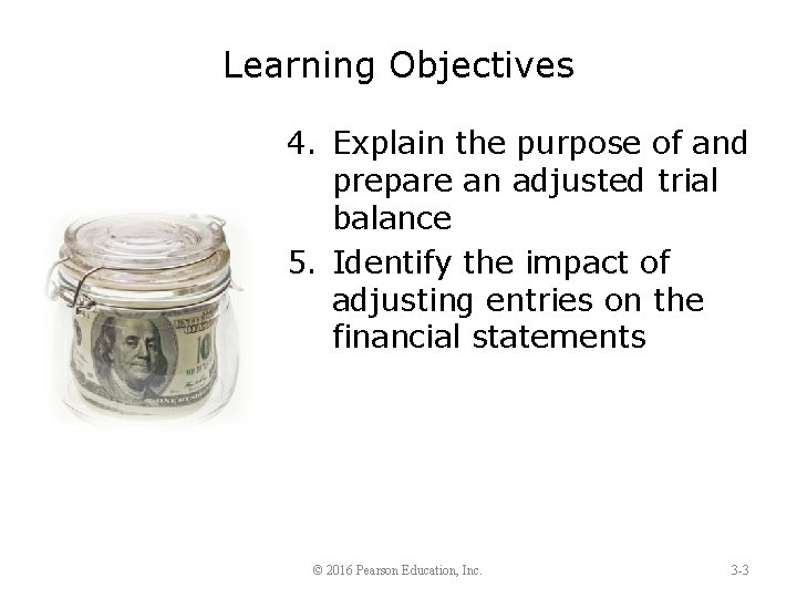 Learning Objectives 4. Explain the purpose of and prepare an adjusted trial balance 5.