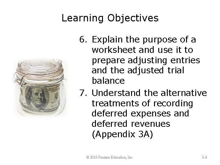 Learning Objectives 6. Explain the purpose of a worksheet and use it to prepare